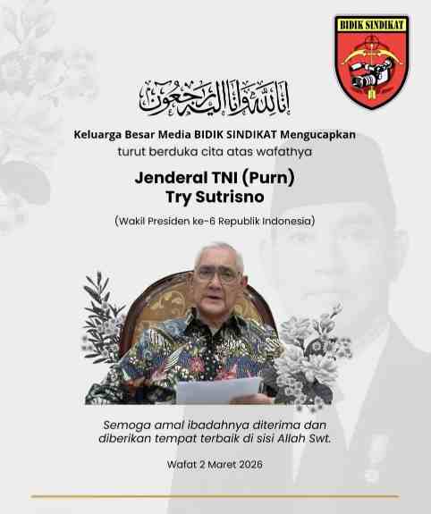 MEDIA BIDIK SINDIKAT TURUT BERDUKA CITA ATAS WAFATNYA JENDERAL TNI (PURN.) TRY SUTRISNO IMG-20260302-WA0020.jpg